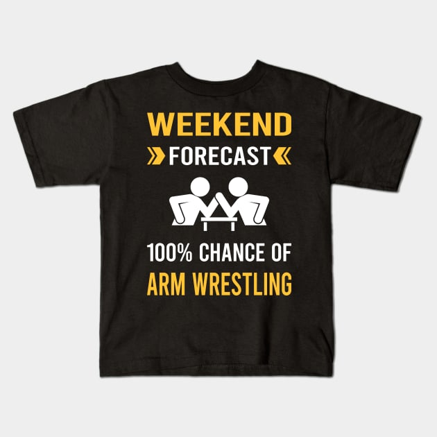 Weekend Forecast Arm Wrestling Wrestler Armwrestling Kids T-Shirt by Good Day